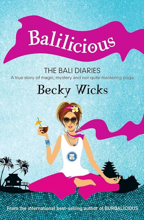 Balilicious - The Bali Diaries by Becky Wicks