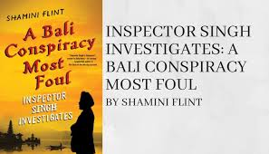 Bali Conspiracy Most Foul Investor Singh Investigates by Shamini Flint